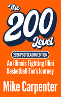 The 200 Level: An Illinois Fighting Illini Basketball Fan's Journey (2026 Postseason Edition)